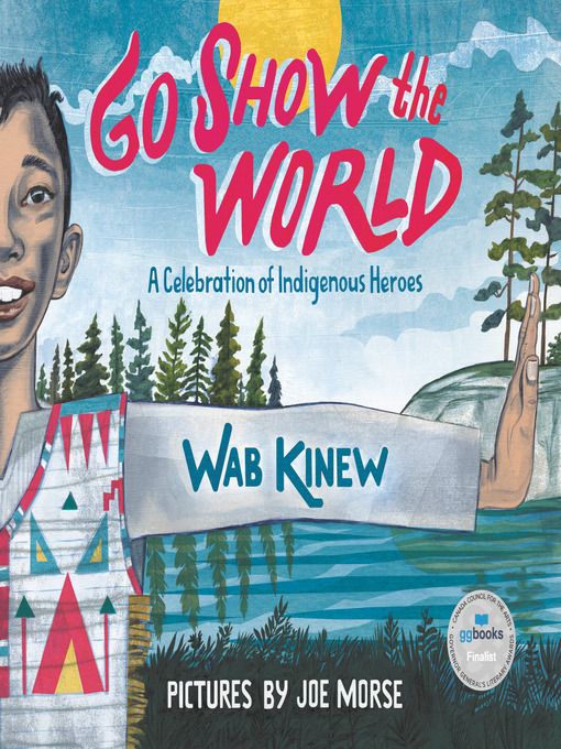 Title details for Go Show the World by Wab Kinew - Available